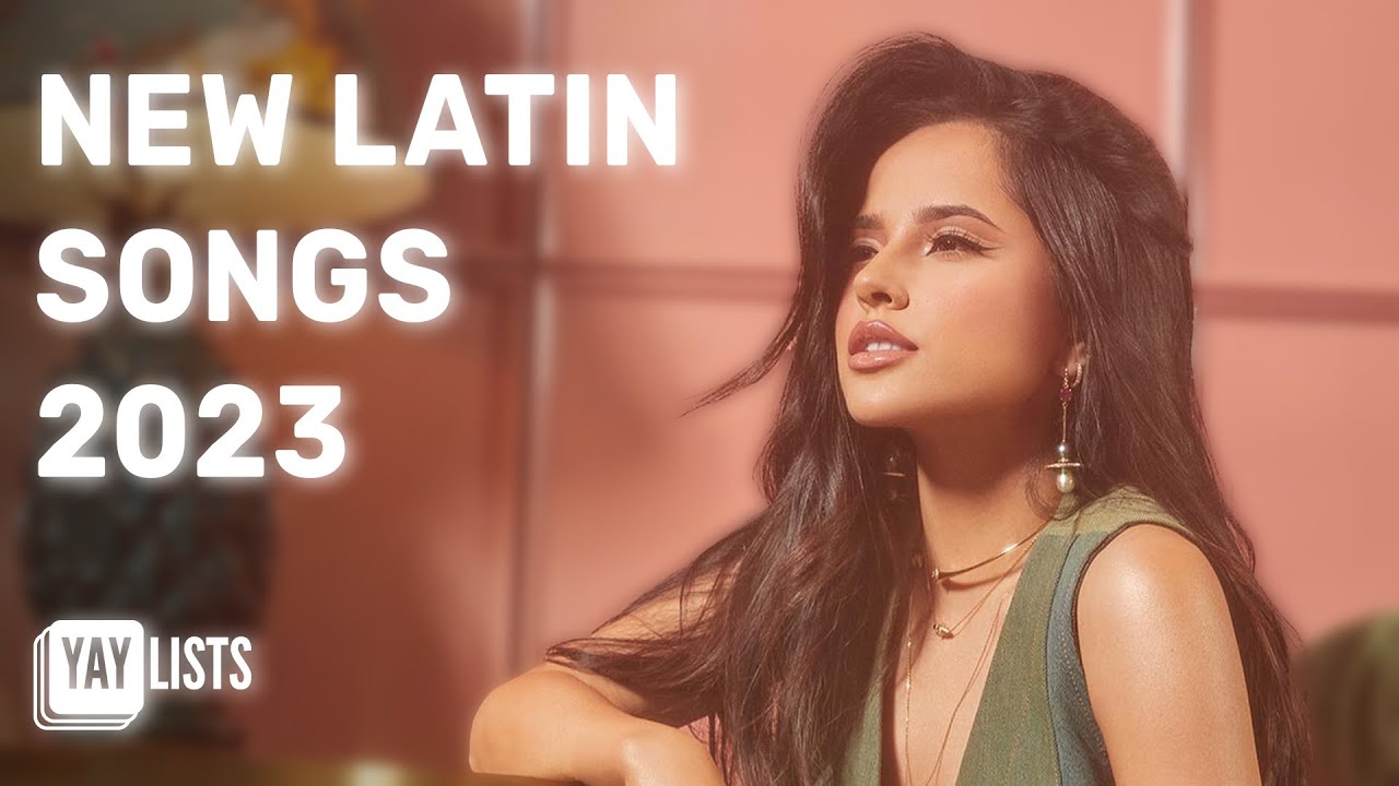 New Spanish Songs 2023   Latin Pop and Reggaeton Hits 2023