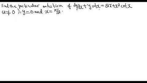 Find the particular solution of dy by dx+y cotx =2x+x*2cotx whre y=0and x=phi by2