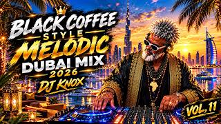 Black Office Style - Melodic Dubai Mix 2026 - DJ Knox, Vol 11#AfroHouse #DJKnox #BlackOfficeStyle