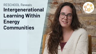 RESCHOOL Reveals – Intergenerational Learning Within Energy Communities by Anaïs Varo