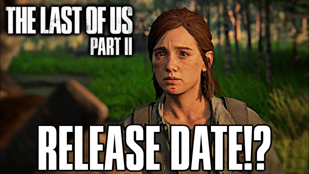 The Last Of Us 2 Release Date Last Of Us Part 2 Release Date News And Prediction Youtube
