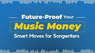 Future-Proof Your Music Money: Smart Moves for Songwriters
