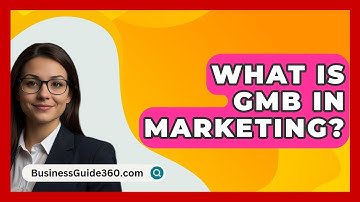 What Is GMB In Marketing? - BusinessGuide360.com