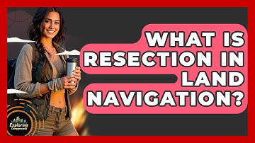 What Is Resection In Land Navigation? - Exploring Campgrounds