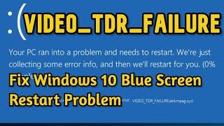 VIDEO_TDR_FAILURE, Windows 10 Fix, AMD or NVIDIA, atikmpag.sys and nvlddmkm.sys VIDEO TDR FAILURE