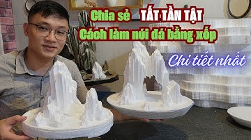 Hướng dẫn làm đá bằng xốp cho tiểu cảnh - Cách làm núi đá chi tiết nhất - Đức Chính nt