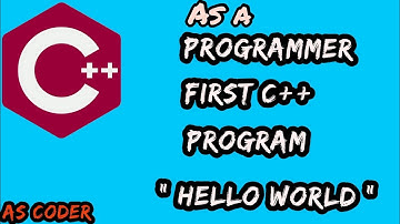 AS A PROGRAMMER FIRSR C++ PROGRAM "HELLO WORLD"/C++FULL COURSE/C++ PROGRAMMING/C++TURORIAL BEGINNERS