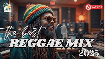 ONE HOUR BEST REGGAE MIX 2025 : CHILL & RELAX TO SOULFUL VIBES | NO ADS