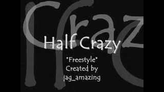Half Crazy - Freestyle with lyrics
