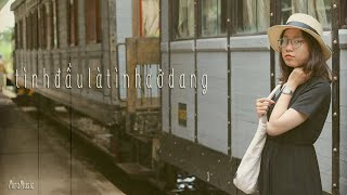 t i n h d a u l a t i n h do d a n g | Mira Music | Lofi Việt Nam