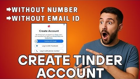 How to Create Tinder Account Without Phone Number and Email Address (2025)