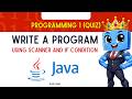 Write a Program using Scanner and if Condition - Programming 1 (Quiz)