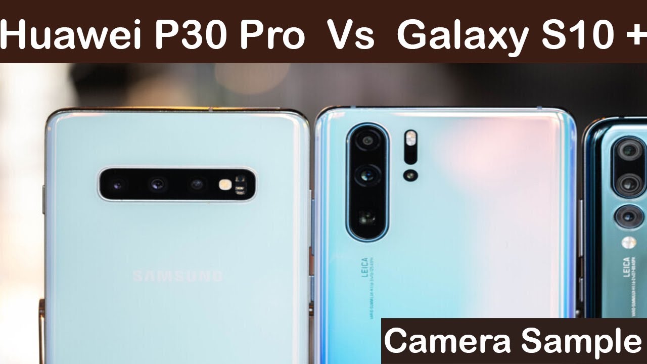 P30 Pro Vs Samsung S10