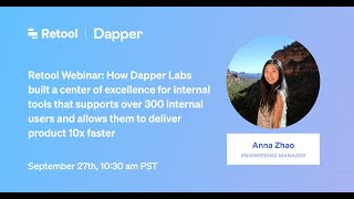 Retool Tech Talk: How Dapper Labs built a center of excellence for internal tools