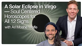 A Solar Eclipse in Virgo — Soul Centered Horoscopes for All 12 Signs