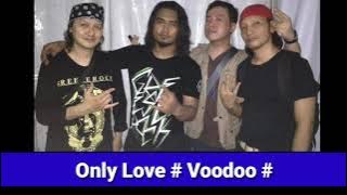 ONLY LOVE ' VOODOO '