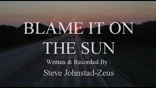 BLAME IT ON THE SUN