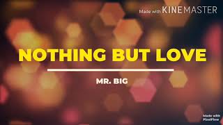 NOTHING BUT LOVE ( LYRICS )- MR. BIG