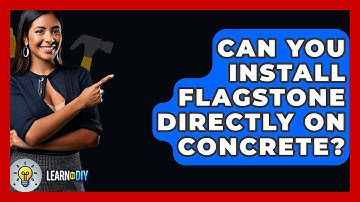 Can You Install Flagstone Directly On Concrete? - LearnToDIY360.com