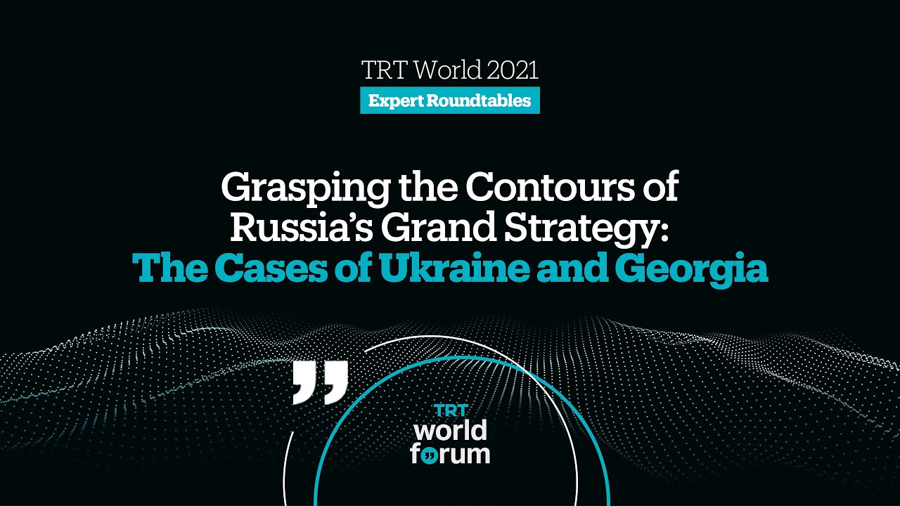 Download Grasping the Contours of Russia’s Grand Strategy | TRT World Forum 2021 Expert Roundtable