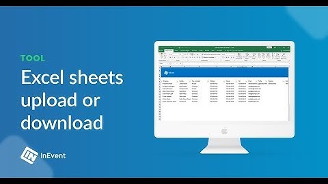 How to import, upload and export spreadsheets | How to InEvent