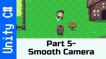 Part 5 - Smooth Camera Movement: Make a game like Legend of Zelda with Unity and C#
