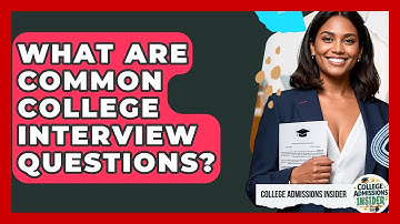What Are Common College Interview Questions? | College Admissions Insider
