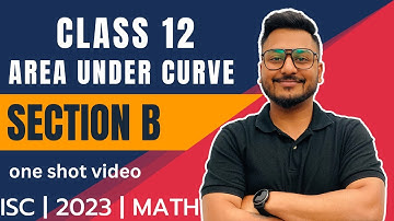 ISC 2023 | CLASS 12 | Math | Application of Integrals | Section B | One shot video | Yash Maheshwari