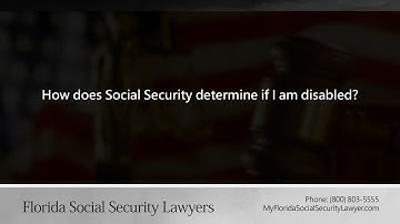 How does Social Security determine if I am disabled?