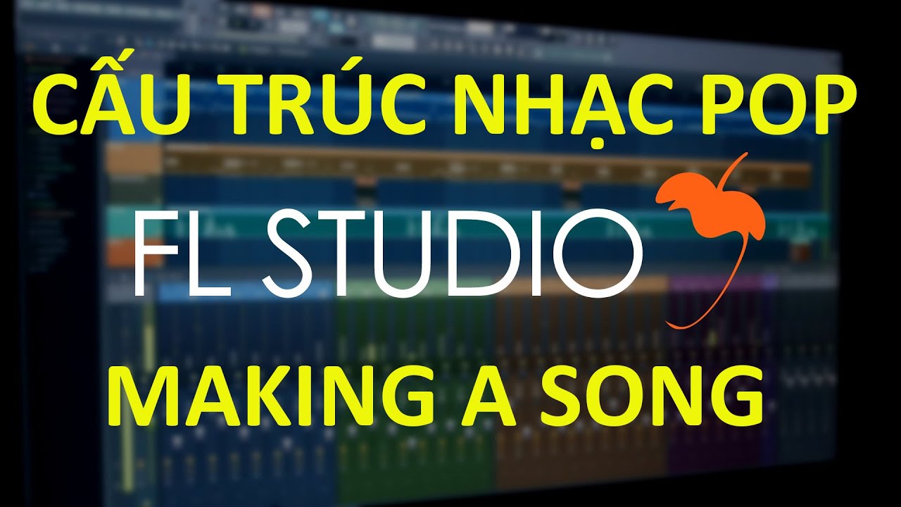 Cấu Trúc Nhạc Pop-Ballad - Making A Pop Song On FL Studio