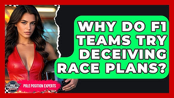 Why Do F1 Teams Try Deceiving Race Plans? - Pole Position Experts