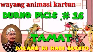 WAYANG KARTUN, DURNO PICIS #16 // TAMAT. DALANG KI HADI SUGITO