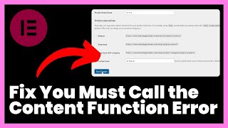 How to Fix the You Must Call the Content Function Error in Elementor