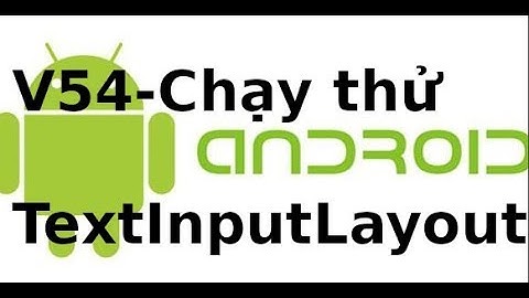 Lập trình Android Giao diện - V54: Chạy thử TextInputLayout trong android