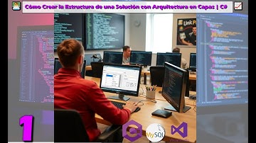 Cómo Crear la Estructura de una Solución con Arquitectura en Capas | C# parte 1📈