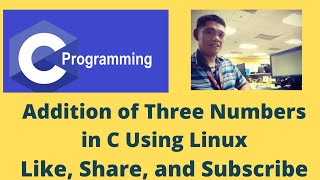 Addition of Three Numbers Using C in Linux