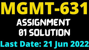 MGMT 631 assignment 01 solution. MGMT 631 assignment 01 fall spring 2022. Last date 21 Jun 2022