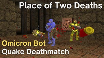 Quake Deathmatch - Omicron Bot - Place of Two Deaths (dm1)