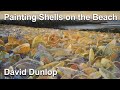 Painting Shells on the Beach with David Dunlop 2021