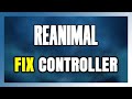 How to FIX REANIMAL Controller/Gamepad Not Working on PC