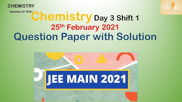 Chemistry Question Paper with Solutions | Day 3 Shift 1| 25-Feb-2021| JEE MAIN 2021 |NN SIR| IIT BHU