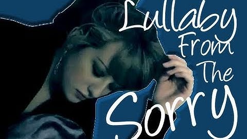 Lullaby From The Sorry;