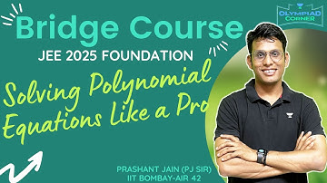 Solving Polynomial Equations | Bridge Course | JEE 2025 Foundation | Prashant Jain