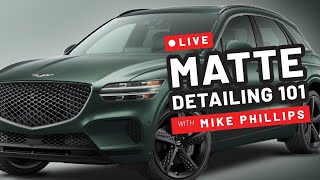 Matte Finish Detailing 101 |  LIVE Detailing Class with Mike Phillips