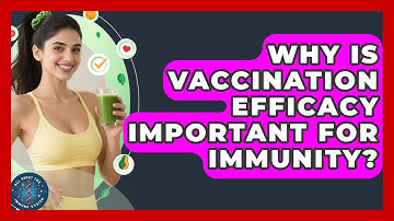 Why Is Vaccination Efficacy Important For Immunity? - All About the Immune System