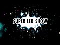 Super led show  trailer 2022