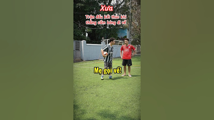 Sự khác nhau giữa bóng đá xưa và nay p3 | Nam Freestyle x Tuyền Văn Hoá