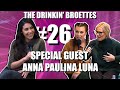 The Drinkin' Broettes #26 - Special Guest Anna Paulina Luna