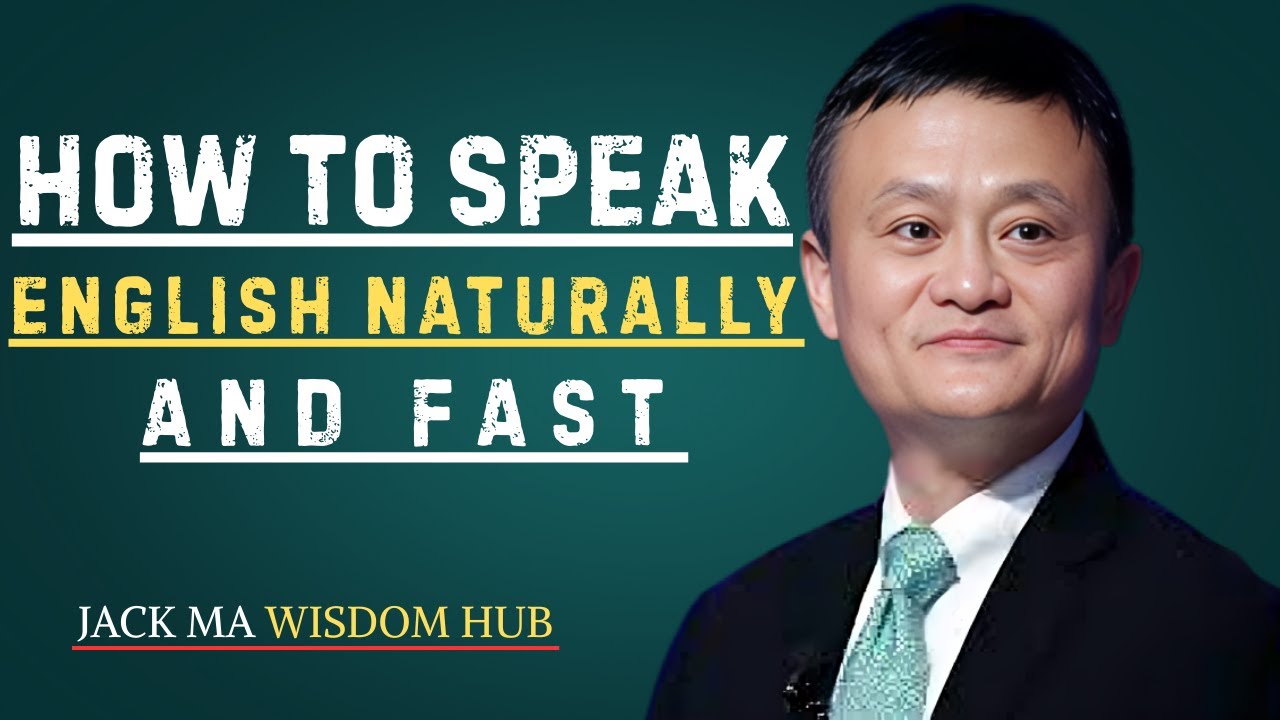 How to Speak English Naturally and Fast | Best Speech By Jack Ma