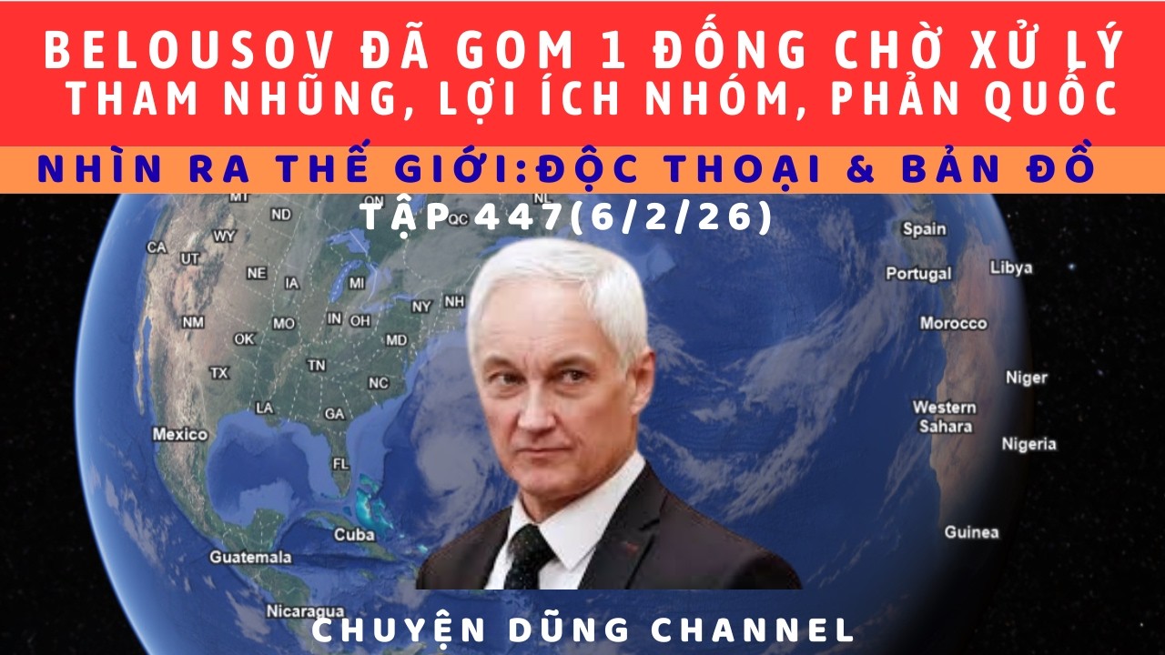 Tập 447. Hoan hô Belousov gom 1đống rác rưởi tướng lĩnh phản bội, phản quốc, quanchức tham nhũng Nga
